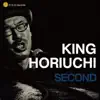 KING HORIUCHI - KING HORIUCHI SECOND